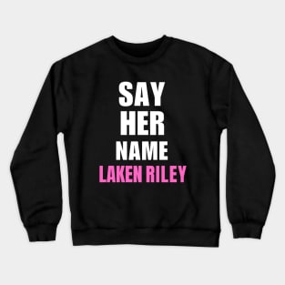 Say Her Name Laken Riley Crewneck Sweatshirt